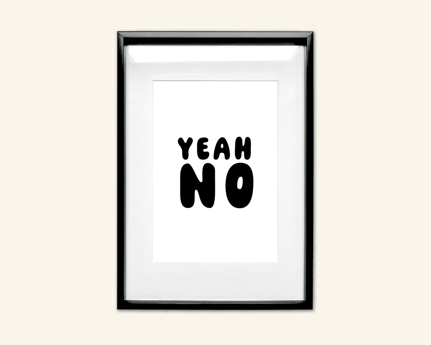 Yeah No Unframed Art Print