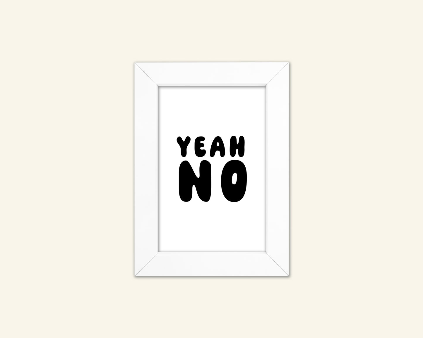 Yeah No Unframed Art Print