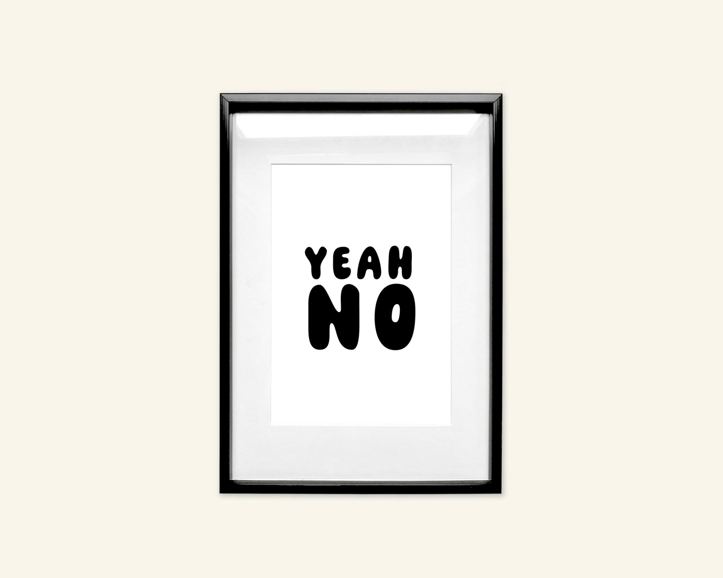 Yeah No Unframed Art Print