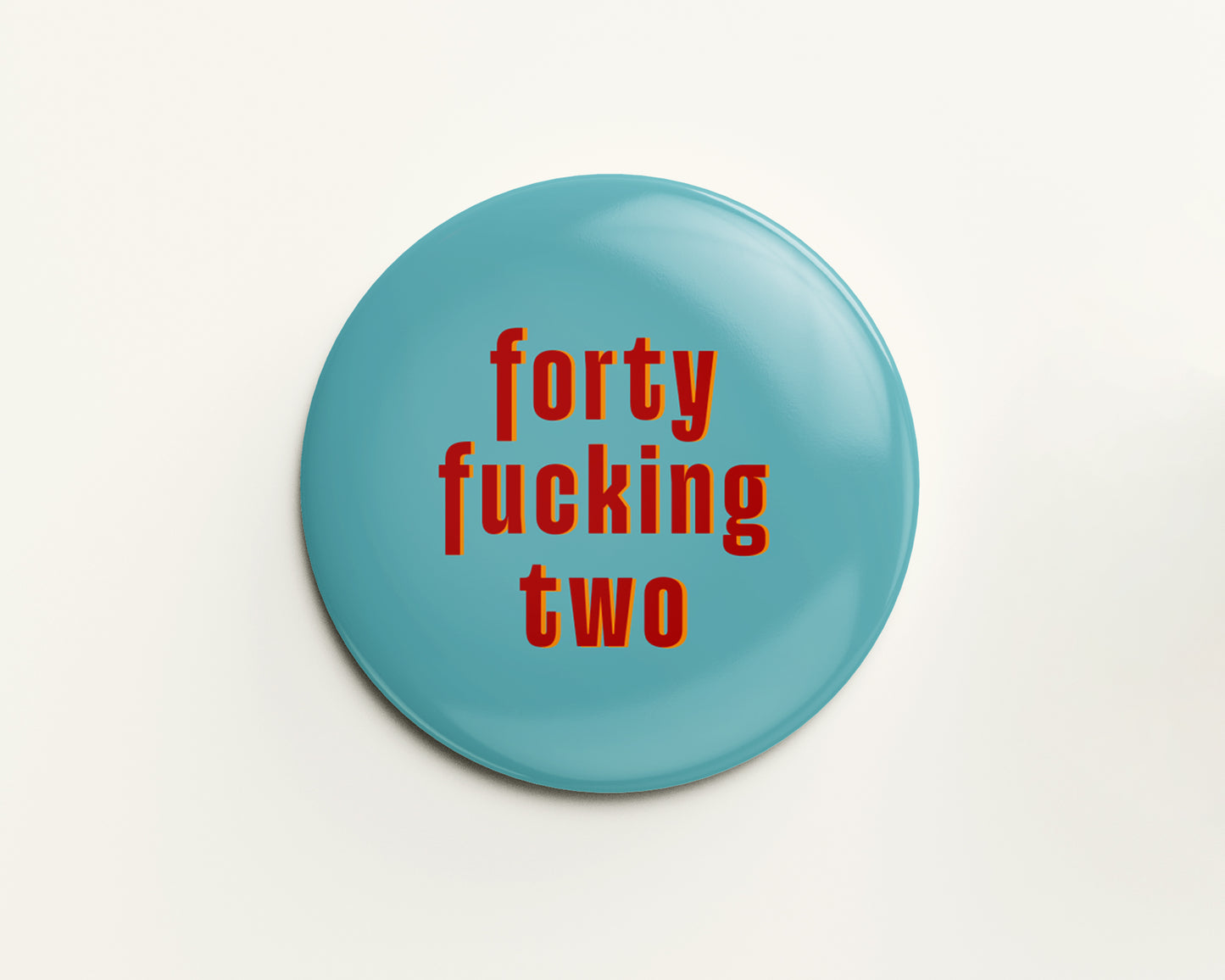 Forty Something Birthday Badge