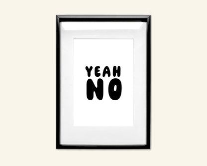 Yeah No Unframed Art Print
