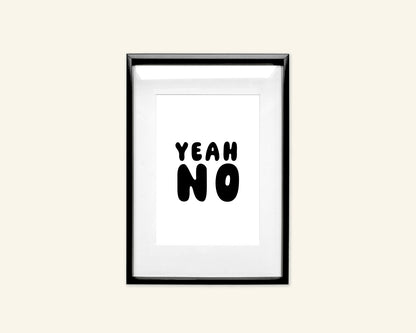 Yeah No Unframed Art Print