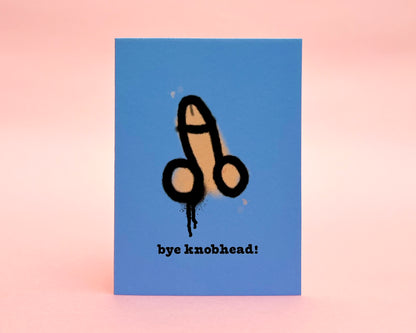 Bye Knobhead Tiny Card