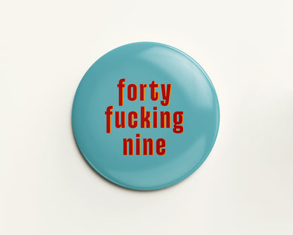 Forty Something Birthday Badge