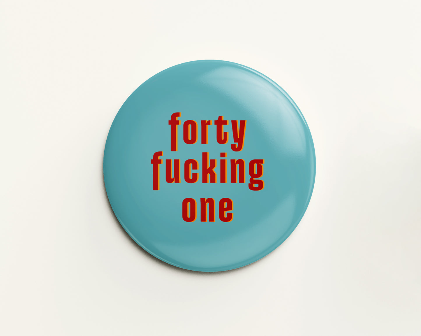Forty Something Birthday Badge