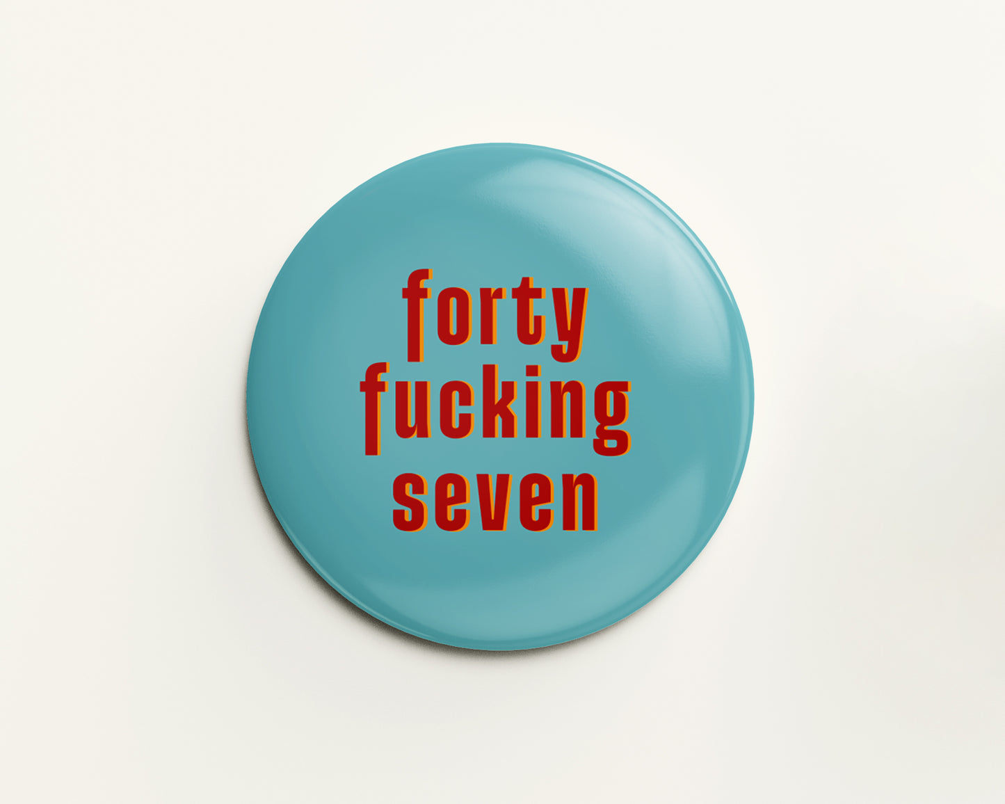 Forty Something Birthday Badge