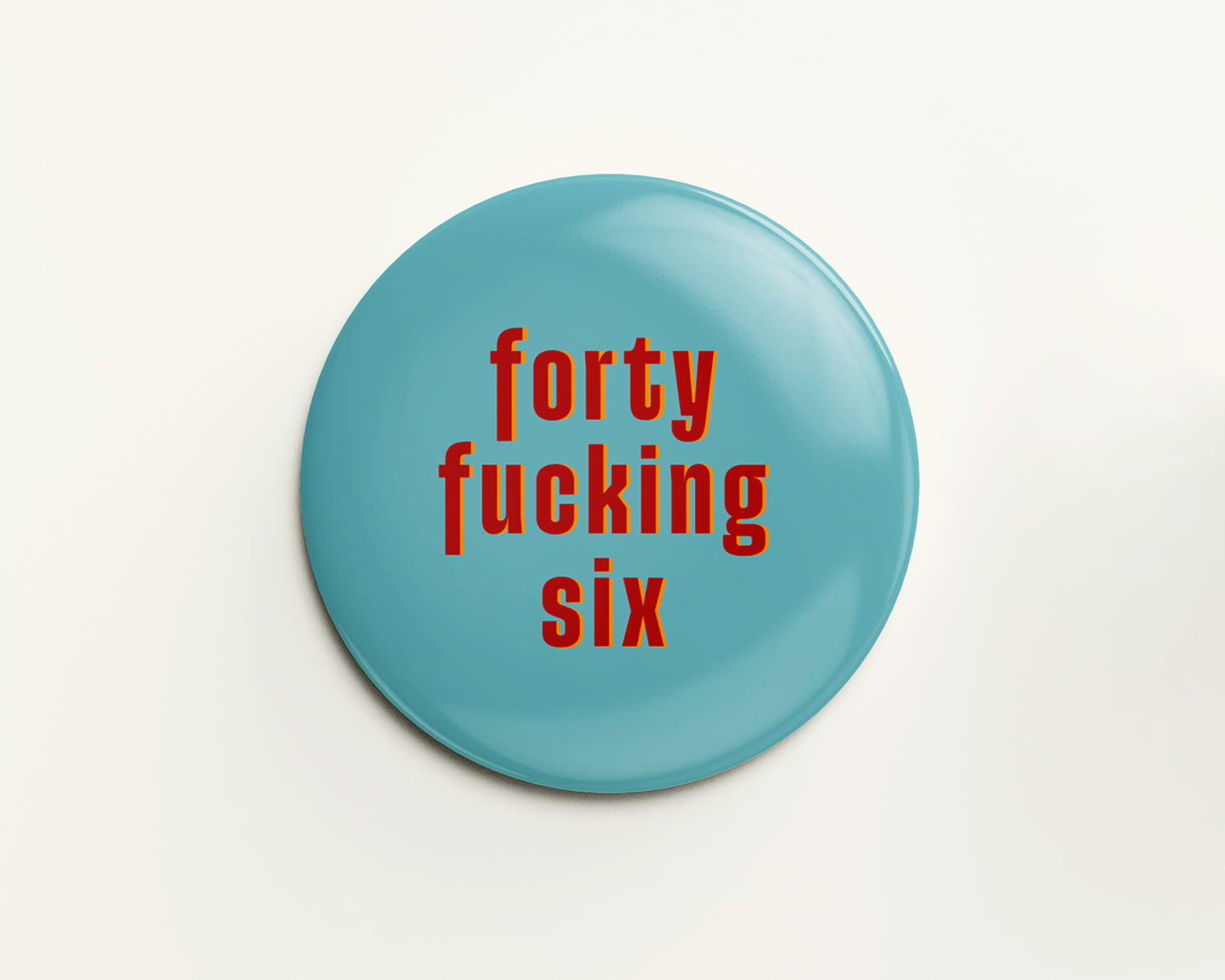Forty Something Birthday Badge