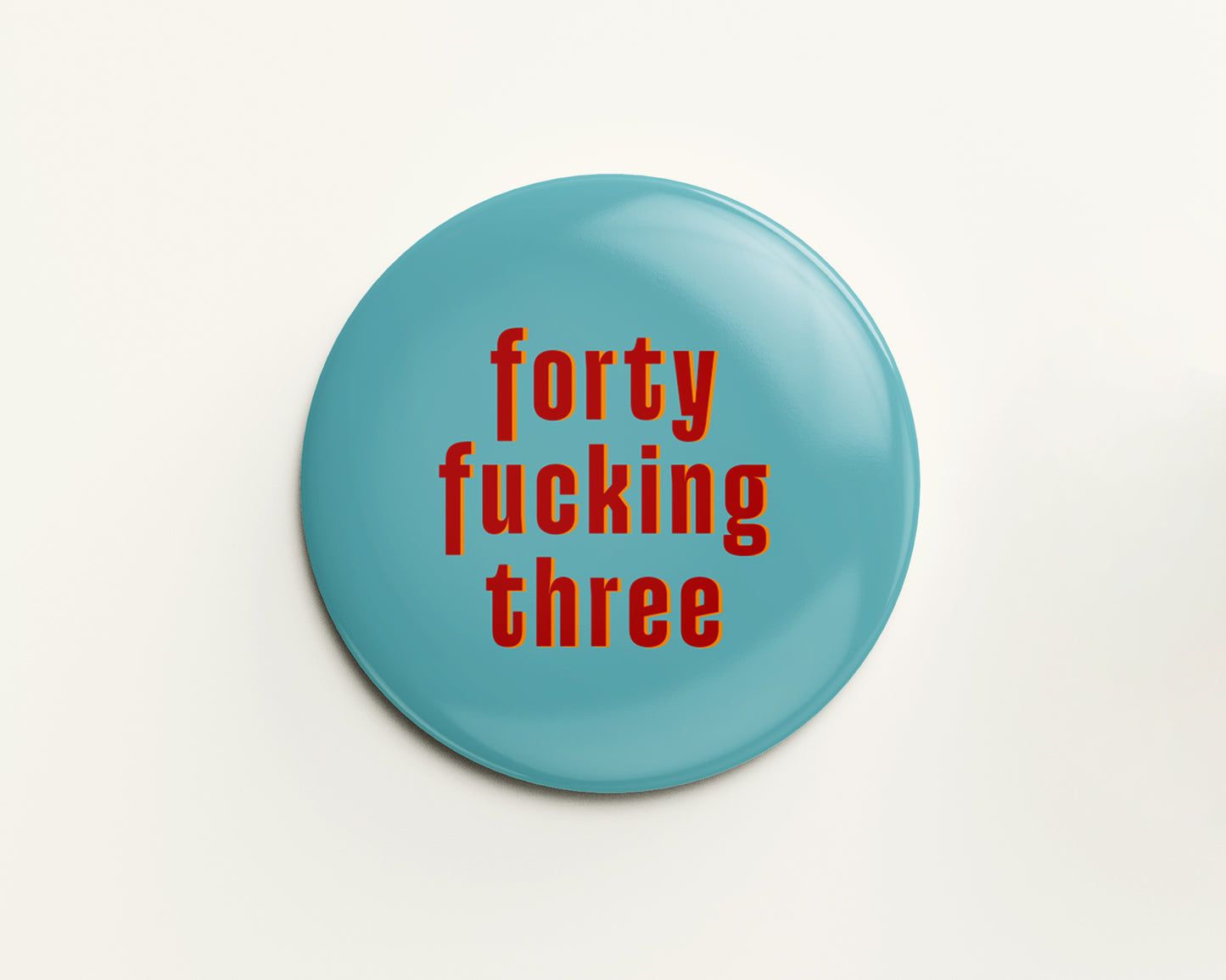 Forty Something Birthday Badge