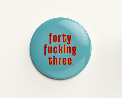Forty Something Birthday Badge