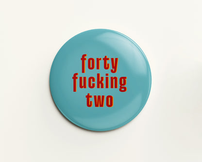 Forty Something Birthday Badge