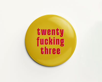Twenty Something Birthday Badge