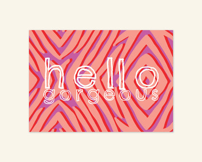 Hello Gorgeous A5 Unframed Print